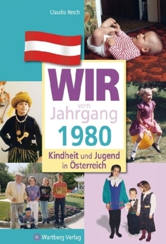 Wir vom Jahrgang 1980 - Kindheit und Jugend in Österreich