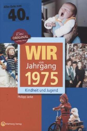 Wir vom Jahrgang 1975 - Kindheit und Jugend