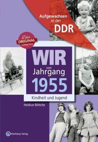 Wir vom Jahrgang 1955 - Aufgewachsen in der DDR
