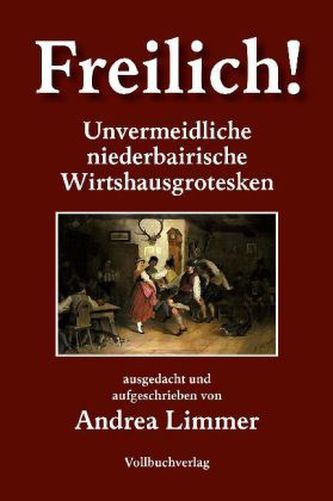 Freilich! Unvermeidliche bairische Wirtshausgrotesken