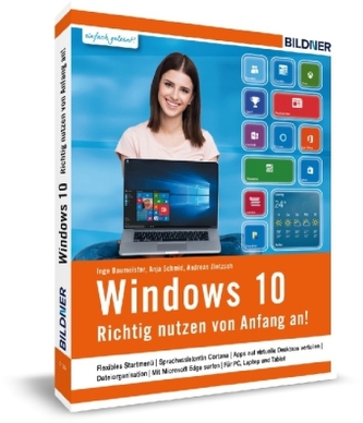 Windows 10 - Richtig nutzen von Anfang an! Windows 10 - Richtig nutzen von Anfang an!