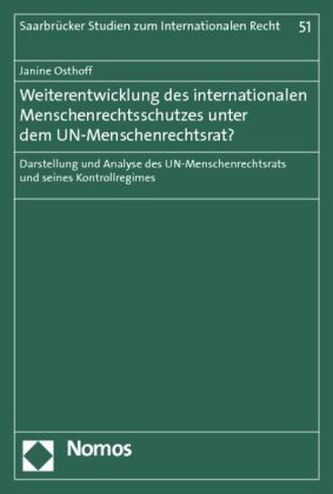 Weiterentwicklung des internationalen Menschenrechtsschutzes unter dem UN-Menschenrechtsrat? Weiterentwicklung des internationalen Menschenrechtsschutzes unter dem UN-Menschenrechtsrat?