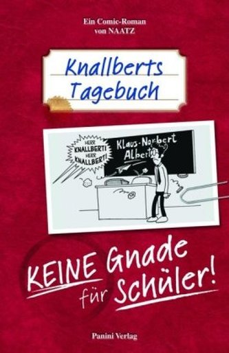 Knallberts Tagebuch - Keine Gnade für Schüler
