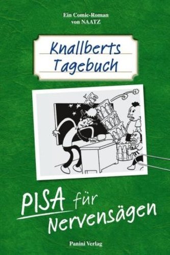 Knallberts Tagebuch - PISA für Nervensägen!