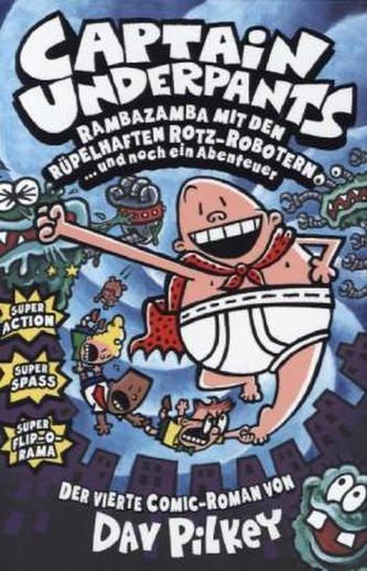 Captain Underpants - Rambazamba mit den rüpelhaften Rotz-Robotern