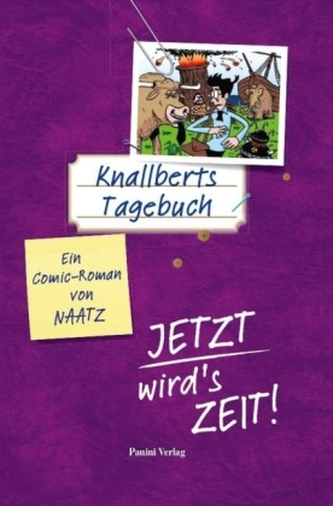 Knallberts Tagebuch - Jetzt wird's Zeit!