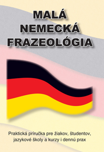 Malá nemecká frazeológia Malá nemecká frazeológia
