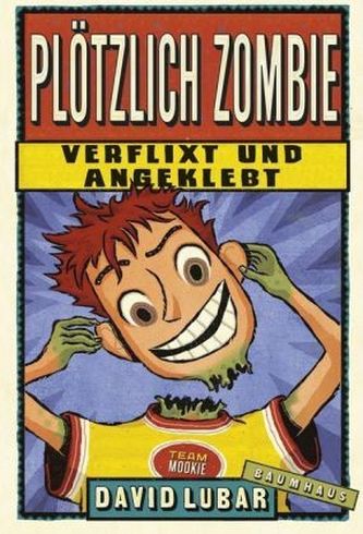 Plötzlich Zombie - Verflixt und angeklebt