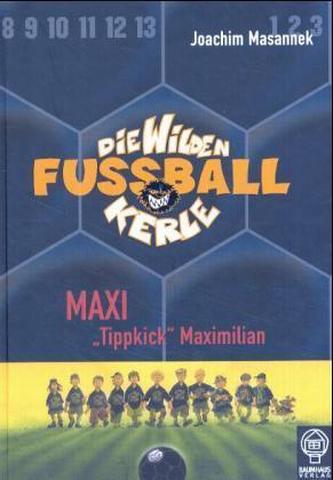 Die wilden Fußballkerle - Maxi 'Tippkick' Maximilian Die wilden Fußballkerle - Maxi 'Tippkick' Maximilian
