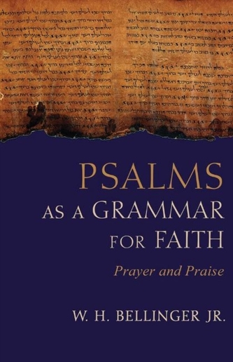 Psalms as a Grammar for Faith Psalms as a Grammar for Faith