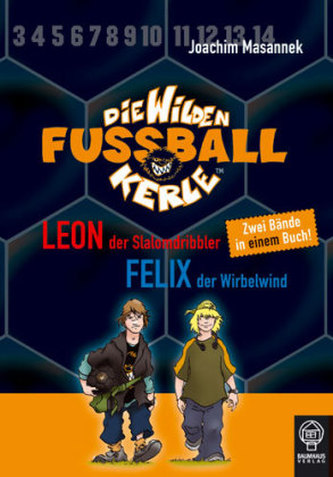 Die wilden Fußballkerle - Leon, der Slalomdribbler. Felix der Wirbelwind