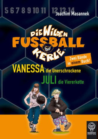 Die wilden Fußballkerle - Vanessa, die Unerschrockene. Juli, die Viererkette