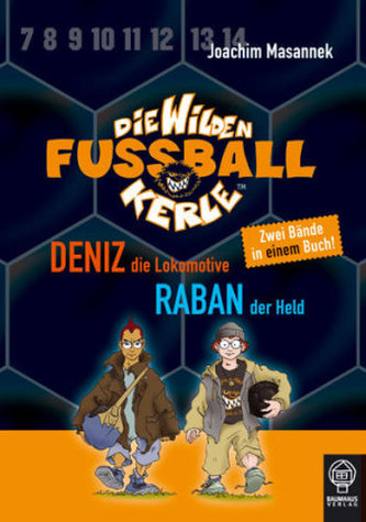Die wilden Fußballkerle - Deniz, die Lokomotive. Raban, der Held