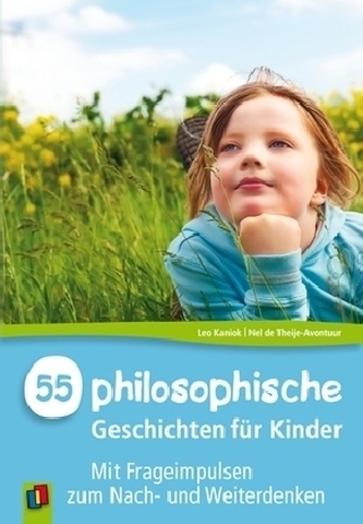 55 philosophische Geschichten für Kinder 55 philosophische Geschichten für Kinder