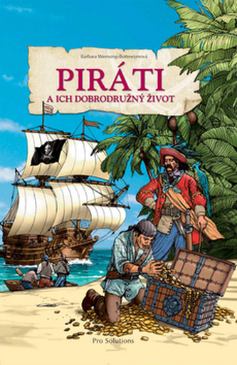 Piráti a ich dobrodružný život - Barbara Wernsing-Bottmeyer; Kolektív autorov