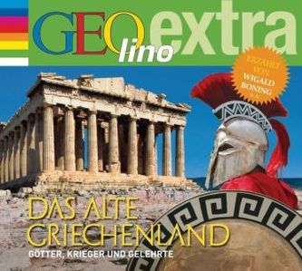 Das alte Griechenland - Götter, Kreiger und Gelehrte, 1 Audio-CD