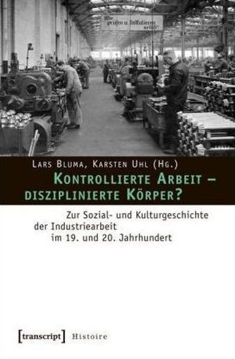 Kontrollierte Arbeit - disziplinierte Körper? Kontrollierte Arbeit - disziplinierte Körper?