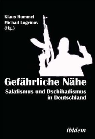 Gefährliche Nähe. Salafismus und Dschihadismus in Deutschland