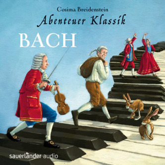 Abenteuer Klassik: Bach, 1 Audio-CD