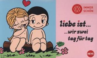 Liebe ist . . . wir zwei Tag für Tag