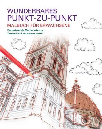 Malbuch für Erwachsene - Wunderbares Punkt-zu-Punkt Malbuch für Erwachsene - Wunderbares Punkt-zu-Punkt