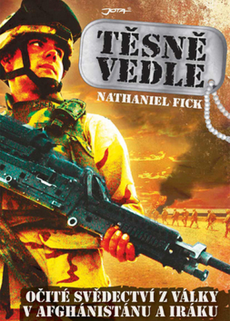 Těsně vedle : očité svědectví z války v Afghánistánu a Iráku (Nathaniel Fick, 2008) Těsně vedle : očité svědectví z války v Afghánistánu a Iráku (Nathaniel Fick, 2008)