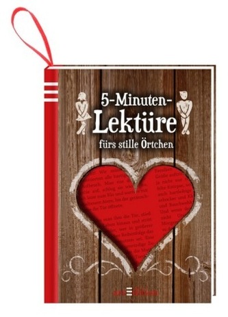 5-Minuten-Lektüre - fürs stille Örtchen 5-Minuten-Lektüre - fürs stille Örtchen