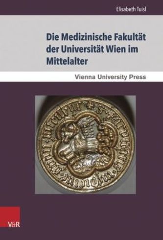 Die Medizinische Fakultät der Universität Wien im Mittelalter