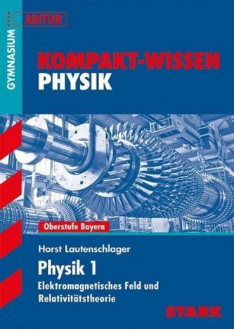 Physik 1 - Elektromagnetisches Feld und Relativitätstheorie