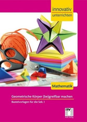Geometrische Körper (be)greifbar machen
