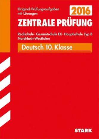 Zentrale Prüfung 2016 - Deutsch 10. Klasse, Realschule, Gesamtschule EK, Hauptschule Typ B Nordrhein-Westfalen