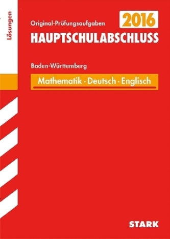 Hauptschule 2016 - Hauptschulabschluss Mathematik - Deutsch - Englisch, Baden-Württemberg (Lösungsheft)