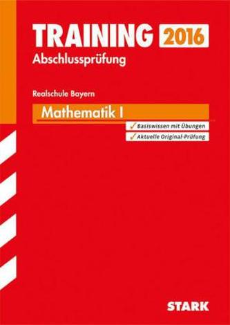 Training Abschlussprüfung 2016 - Mathematik I, Realschule Bayern