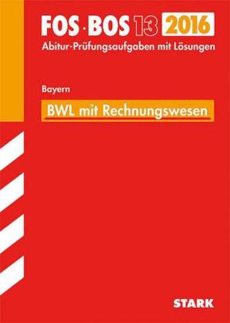 FOS / BOS 13 Bayern, 2016 - BWL mit Rechnungswesen