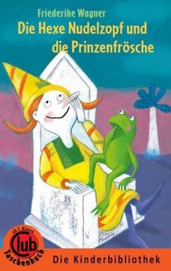 Die Hexe Nudelzopf und die Prinzenfrösche