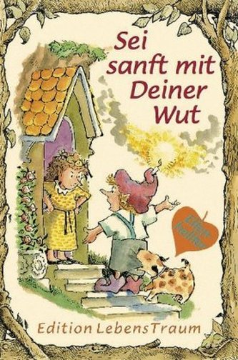 Sei sanft mit Deiner Wut