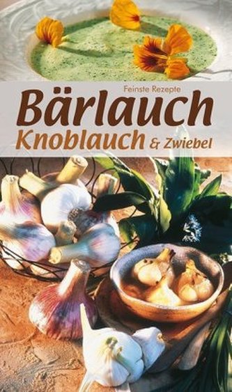 Bärlauch, Knoblauch und Zwiebel