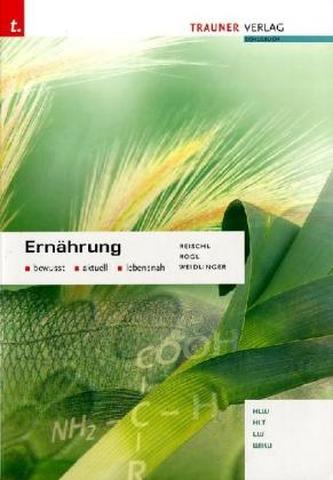 Ernährung bewusst, aktuell, lebensnah, HLW/HLT/LW/WIKU