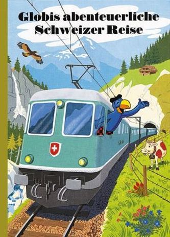 Globis abenteuerliche Schweizer Reise