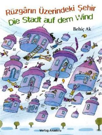 Die Stadt auf dem Wind. Rüzgarin Üzerindeki Sehir