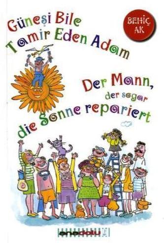 Der Mann, der sogar die Sonne repariert. Günesi bile tamir eden adam