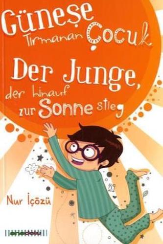 Der Junge, der hinauf zur Sonne stieg. Günese tirmanan cocuk
