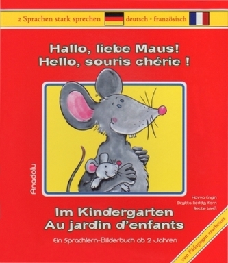 Hallo, liebe Maus! Im Kindergarten, Deutsch-Französisch. Hello, souris chérie! Au jardin d' enfants