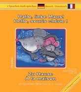 Hallo, liebe Maus! Zu Hause, Deutsch-Französisch. Hello, souris chérie! Á la maison