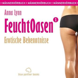 Feuchtoasen, Erotik Audio Story, Erotisches Hörbuch, 5 Audio-CDs. Tl.1