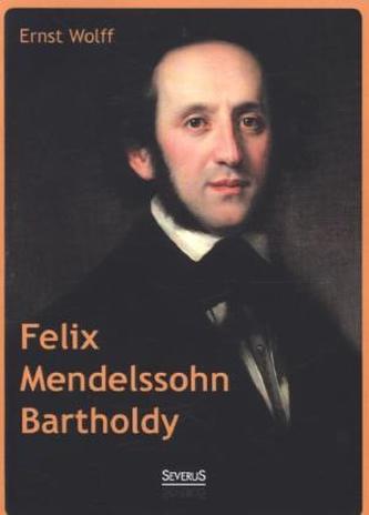 Felix Mendelssohn Bartholdy