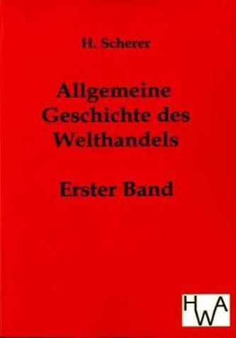 Allgemeine Geschichte des Welthandels. Bd.1