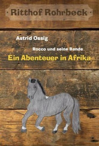 Rocco und seine Bande vom Ritthof Rohrbeck - Ein Abenteuer in Afrika