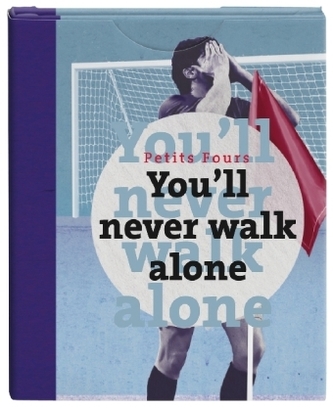 You'll never walk alone You'll never walk alone