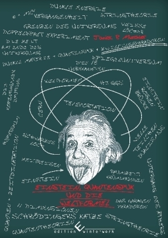 Einstein, Quantenspuk und die Weltformel Einstein, Quantenspuk und die Weltformel